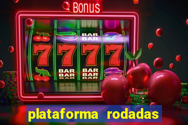 plataforma rodadas gratis sem deposito